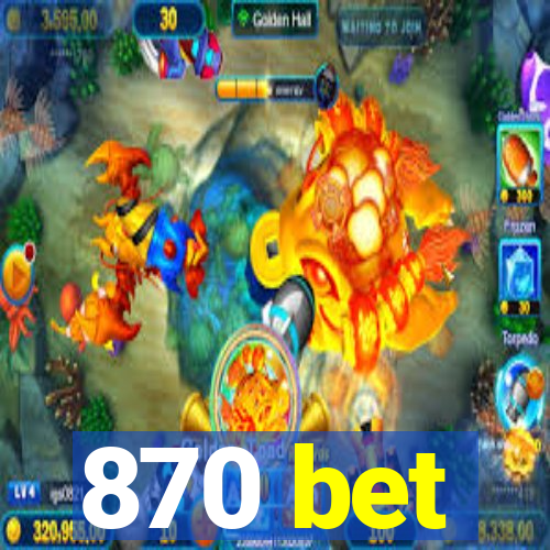 870 bet